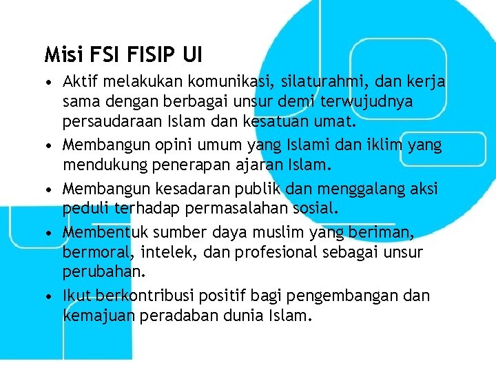 Misi FSI FISIP UI • Aktif melakukan komunikasi, silaturahmi, dan kerja sama dengan berbagai