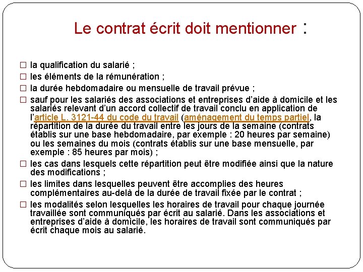 Le contrat écrit doit mentionner : la qualification du salarié ; les éléments de