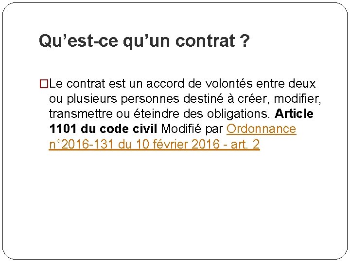 Qu’est-ce qu’un contrat ? �Le contrat est un accord de volontés entre deux ou