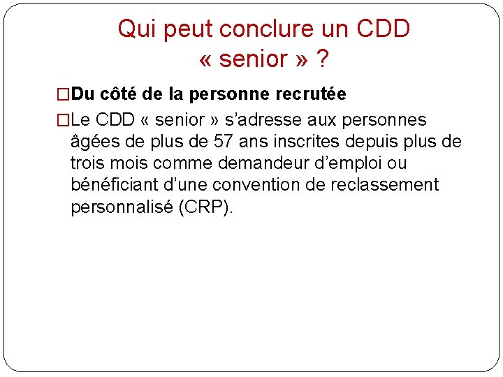 Qui peut conclure un CDD « senior » ? �Du côté de la personne