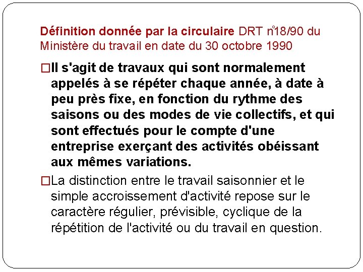 Définition donnée par la circulaire DRT n 18/90 du Ministère du travail en date