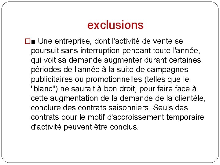 exclusions �■ Une entreprise, dont l'activité de vente se poursuit sans interruption pendant toute