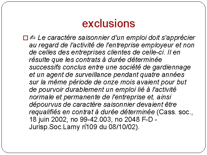 exclusions � ✍ Le caractère saisonnier d'un emploi doit s'apprécier au regard de l'activité