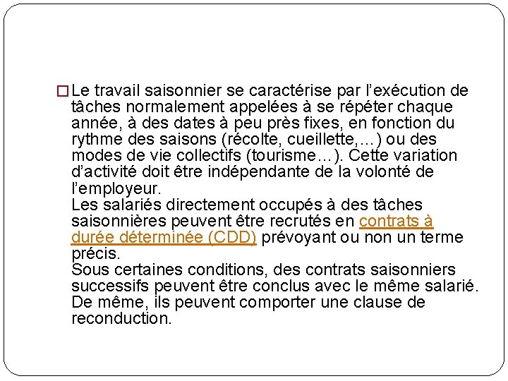 � Le travail saisonnier se caractérise par l’exécution de tâches normalement appelées à se