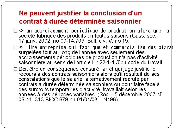 Ne peuvent justifier la conclusion d'un contrat à durée déterminée saisonnier � ✧ un