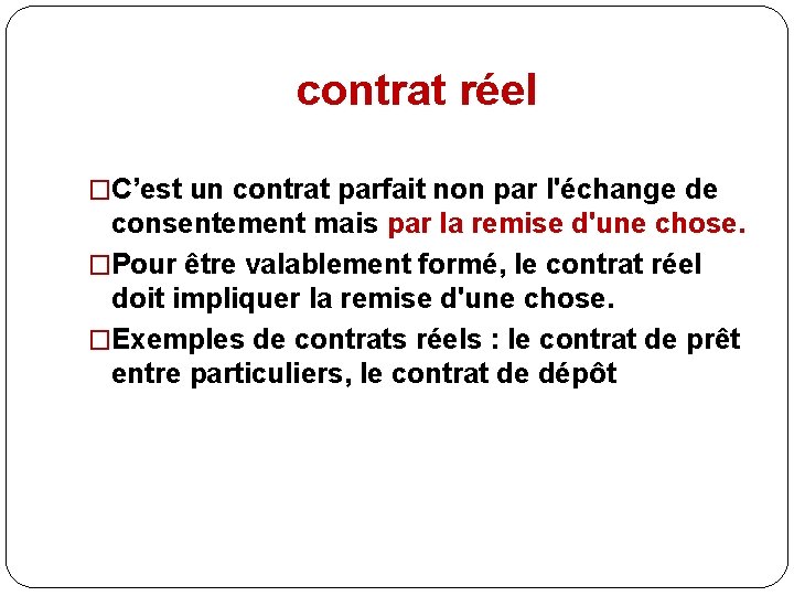 contrat réel �C’est un contrat parfait non par l'échange de consentement mais par la