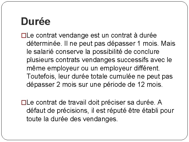 Durée �Le contrat vendange est un contrat à durée déterminée. Il ne peut pas