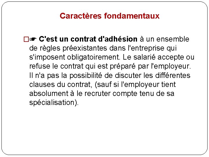 Caractères fondamentaux �☛ C'est un contrat d'adhésion à un ensemble de règles préexistantes dans