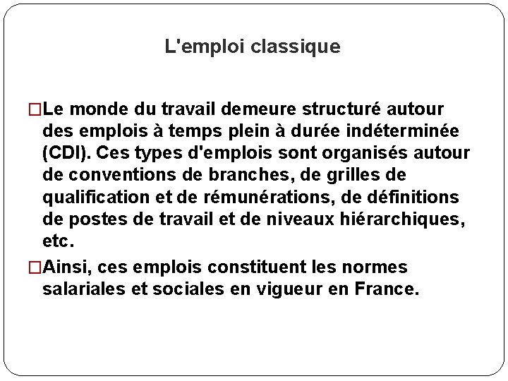 L'emploi classique �Le monde du travail demeure structuré autour des emplois à temps plein