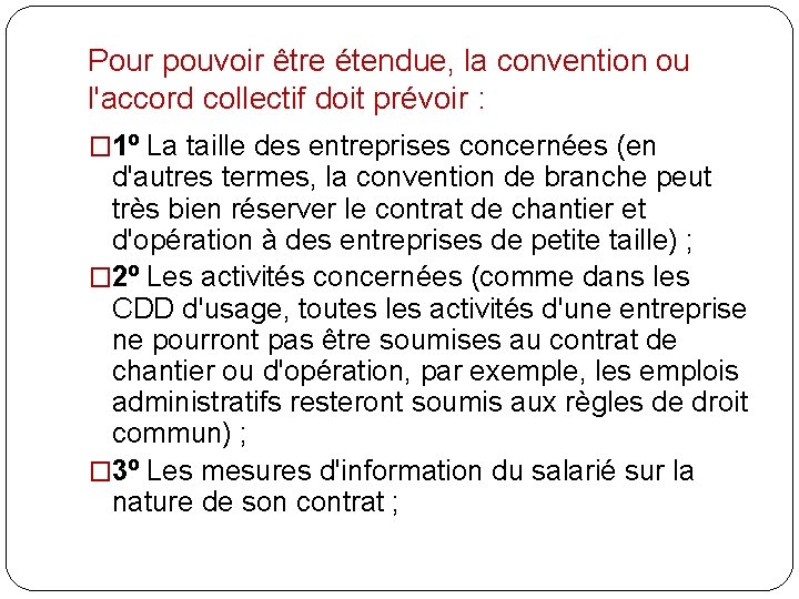 Pour pouvoir être étendue, la convention ou l'accord collectif doit prévoir : � 1º