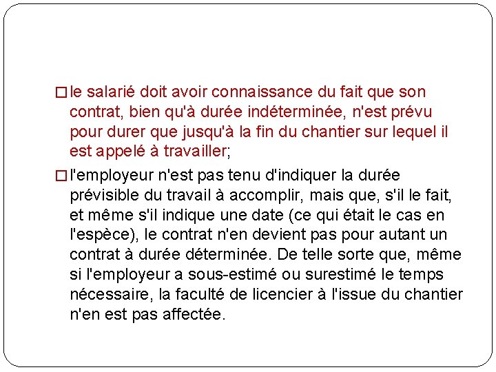 � le salarié doit avoir connaissance du fait que son contrat, bien qu'à durée