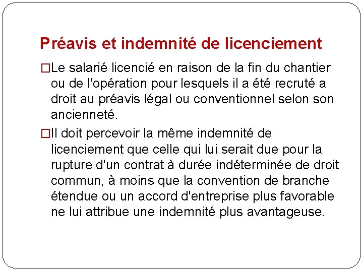 Préavis et indemnité de licenciement �Le salarié licencié en raison de la fin du