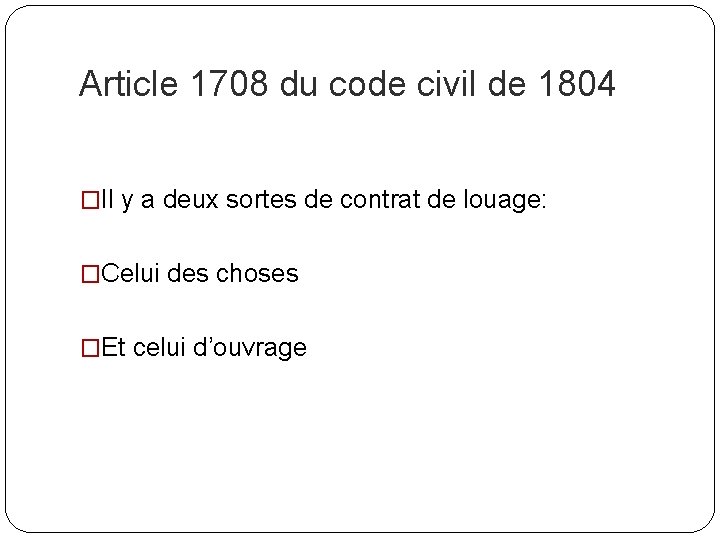 Article 1708 du code civil de 1804 �Il y a deux sortes de contrat