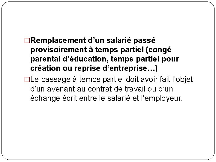 �Remplacement d’un salarié passé provisoirement à temps partiel (congé parental d’éducation, temps partiel pour