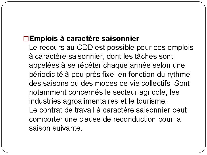 �Emplois à caractère saisonnier Le recours au CDD est possible pour des emplois à