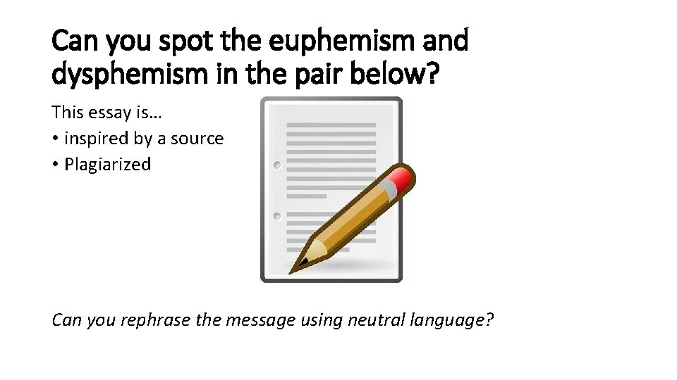 Can you spot the euphemism and dysphemism in the pair below? This essay is… Can you spot the euphemism and dysphemism in the pair below? This essay is…
