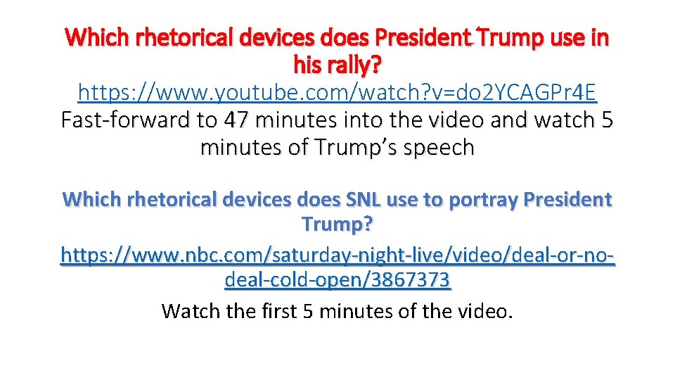 Which rhetorical devices does President Trump use in his rally? https: //www. youtube. com/watch? Which rhetorical devices does President Trump use in his rally? https: //www. youtube. com/watch?