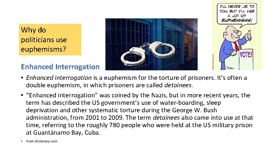 Why do politicians use euphemisms? Enhanced Interrogation • Enhanced interrogation is a euphemism for Why do politicians use euphemisms? Enhanced Interrogation • Enhanced interrogation is a euphemism for