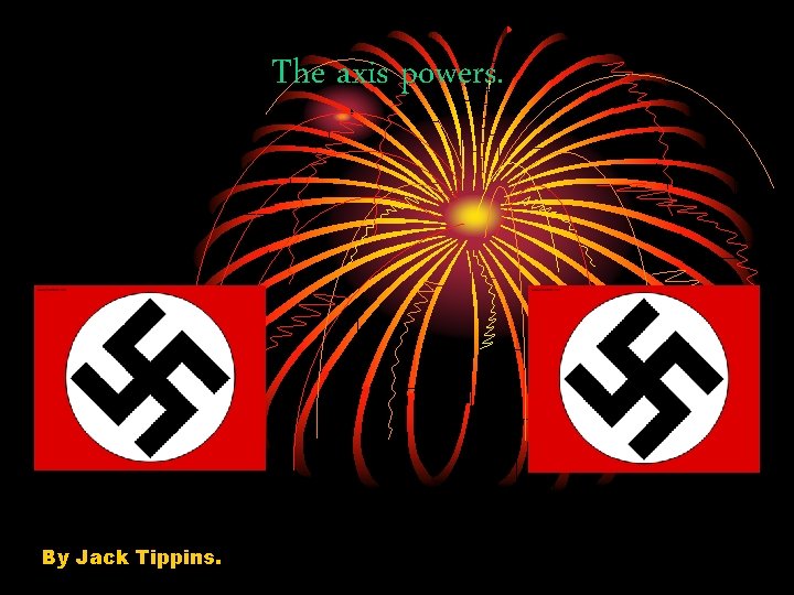 The axis powers. By Jack Tippins. 