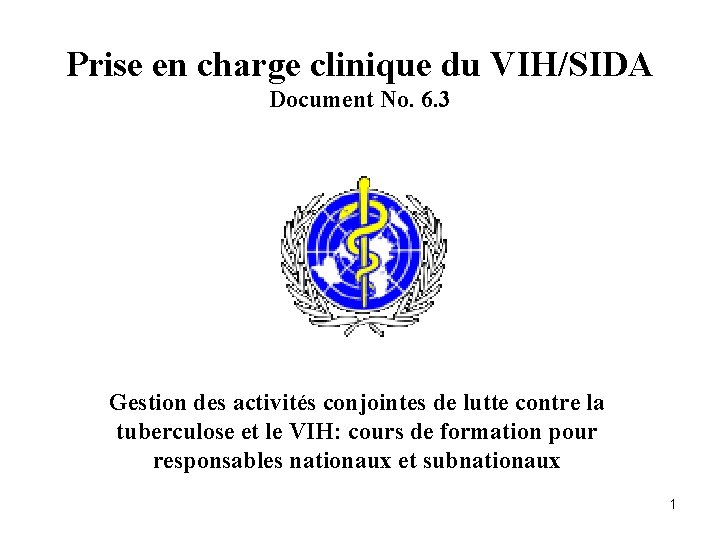 Prise en charge clinique du VIH/SIDA Document No. 6. 3 Gestion des activités conjointes