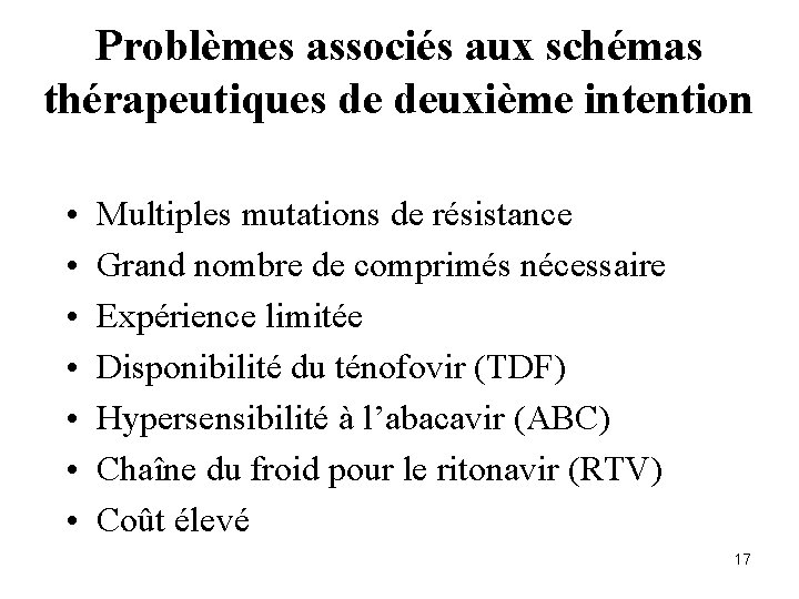 Problèmes associés aux schémas thérapeutiques de deuxième intention • • Multiples mutations de résistance