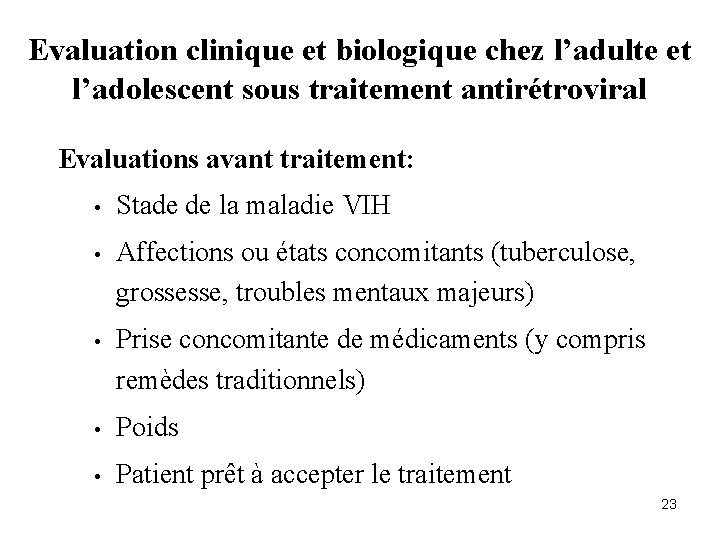 Evaluation clinique et biologique chez l’adulte et l’adolescent sous traitement antirétroviral Evaluations avant traitement: