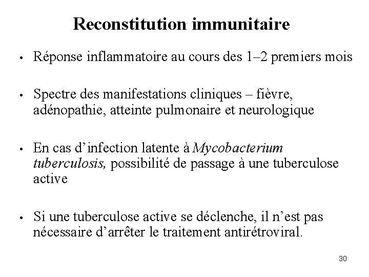 Reconstitution immunitaire • Réponse inflammatoire au cours des 1– 2 premiers mois • Spectre