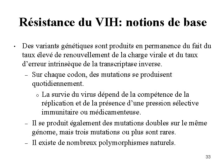 Résistance du VIH: notions de base • Des variants génétiques sont produits en permanence