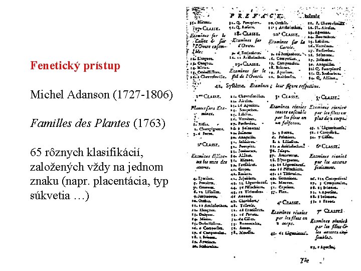 Fenetický prístup Michel Adanson (1727 -1806) Familles des Plantes (1763) 65 rôznych klasifikácií, založených