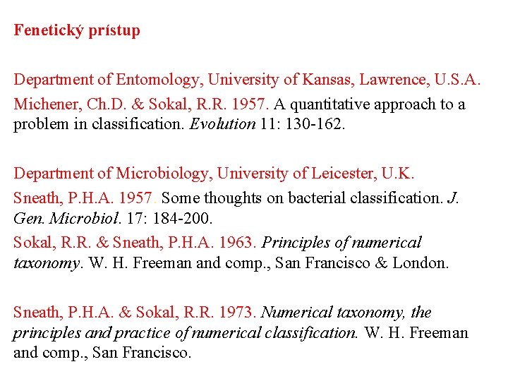 Fenetický prístup Department of Entomology, University of Kansas, Lawrence, U. S. A. Michener, Ch.