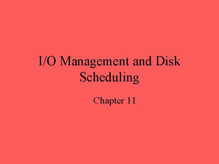 I/O Management and Disk Scheduling Chapter 11 