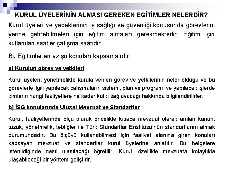 KURUL ÜYELERİNİN ALMASI GEREKEN EĞİTİMLER NELERDİR? Kurul üyeleri ve yedeklerinin iş sağlığı ve güvenliği