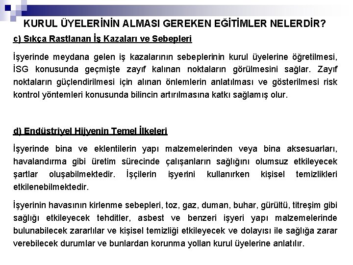 KURUL ÜYELERİNİN ALMASI GEREKEN EĞİTİMLER NELERDİR? c) Sıkça Rastlanan İş Kazaları ve Sebepleri İşyerinde