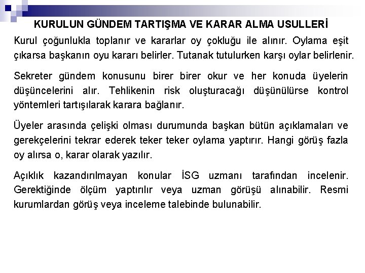 KURULUN GÜNDEM TARTIŞMA VE KARAR ALMA USULLERİ Kurul çoğunlukla toplanır ve kararlar oy çokluğu