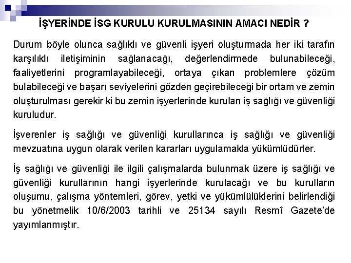 İŞYERİNDE İSG KURULU KURULMASININ AMACI NEDİR ? Durum böyle olunca sağlıklı ve güvenli işyeri