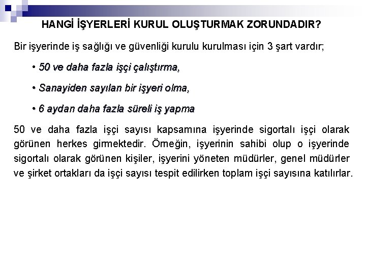 HANGİ İŞYERLERİ KURUL OLUŞTURMAK ZORUNDADIR? Bir işyerinde iş sağlığı ve güvenliği kurulu kurulması için