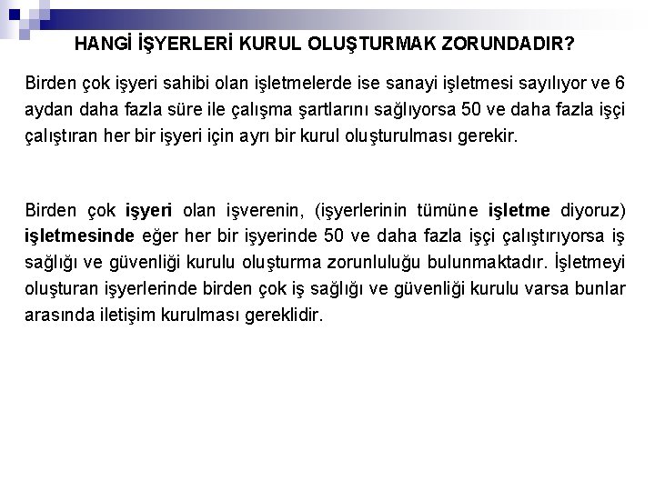 HANGİ İŞYERLERİ KURUL OLUŞTURMAK ZORUNDADIR? Birden çok işyeri sahibi olan işletmelerde ise sanayi işletmesi