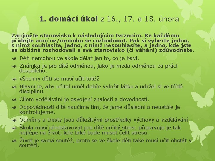 1. domácí úkol z 16. , 17. a 18. února Zaujměte stanovisko k následujícím