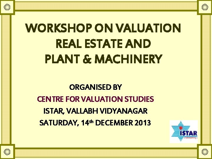 WORKSHOP ON VALUATION REAL ESTATE AND PLANT & MACHINERY ORGANISED BY CENTRE FOR VALUATION