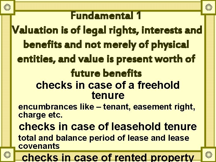 Fundamental 1 Valuation is of legal rights, interests and benefits and not merely of