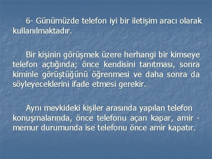 6 - Günümüzde telefon iyi bir iletişim aracı olarak kullanılmaktadır. Bir kişinin görüşmek üzere 6 - Günümüzde telefon iyi bir iletişim aracı olarak kullanılmaktadır. Bir kişinin görüşmek üzere