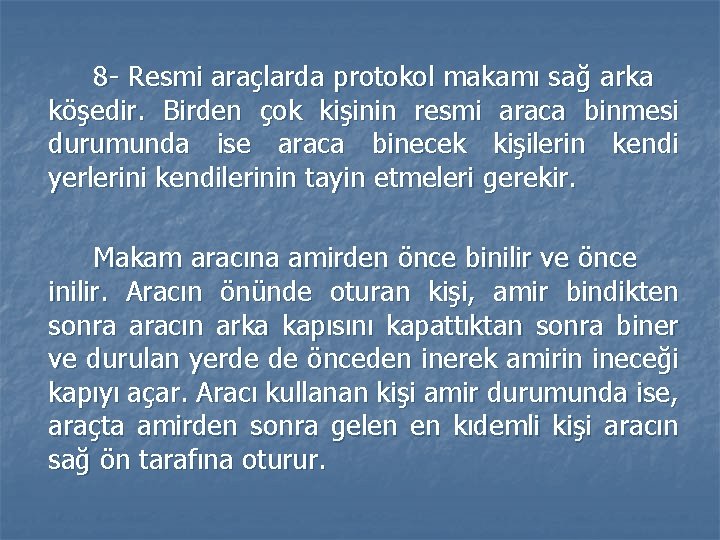 8 - Resmi araçlarda protokol makamı sağ arka köşedir. Birden çok kişinin resmi araca 8 - Resmi araçlarda protokol makamı sağ arka köşedir. Birden çok kişinin resmi araca