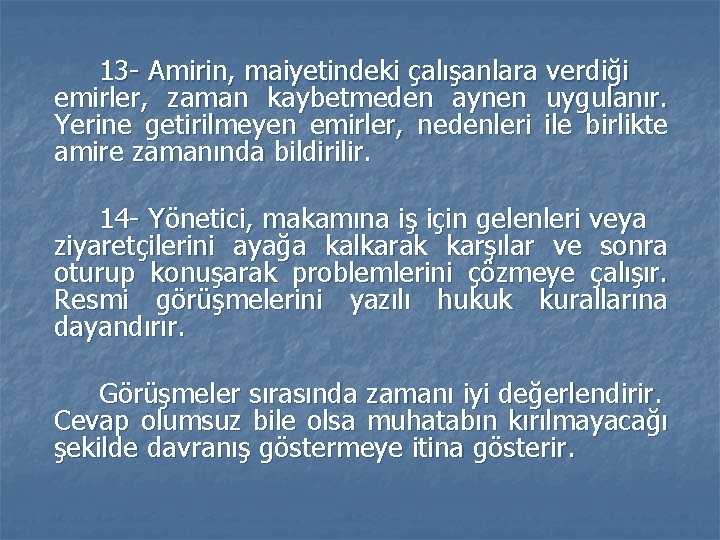 13 - Amirin, maiyetindeki çalışanlara verdiği emirler, zaman kaybetmeden aynen uygulanır. Yerine getirilmeyen emirler, 13 - Amirin, maiyetindeki çalışanlara verdiği emirler, zaman kaybetmeden aynen uygulanır. Yerine getirilmeyen emirler,