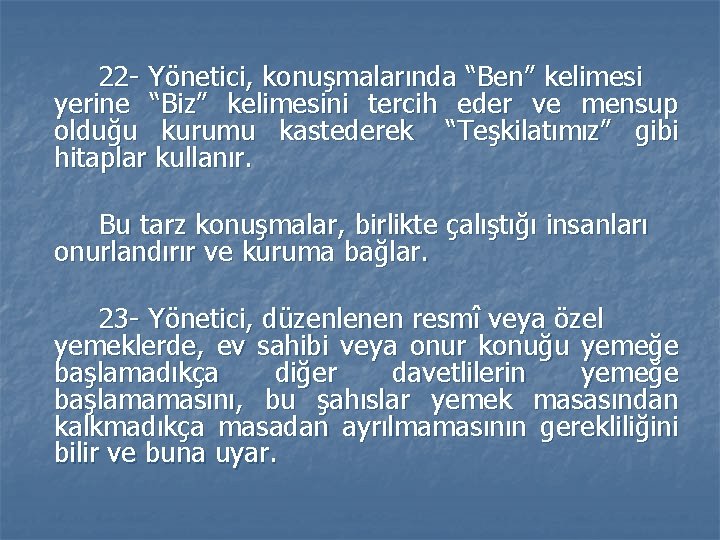22 - Yönetici, konuşmalarında “Ben” kelimesi yerine “Biz” kelimesini tercih eder ve mensup olduğu 22 - Yönetici, konuşmalarında “Ben” kelimesi yerine “Biz” kelimesini tercih eder ve mensup olduğu
