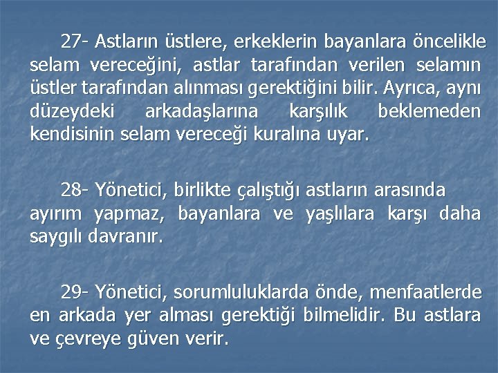27 - Astların üstlere, erkeklerin bayanlara öncelikle selam vereceğini, astlar tarafından verilen selamın üstler 27 - Astların üstlere, erkeklerin bayanlara öncelikle selam vereceğini, astlar tarafından verilen selamın üstler