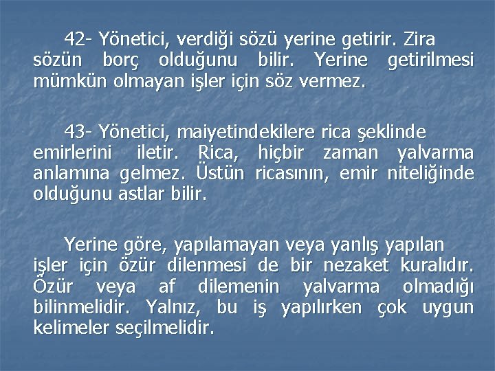42 - Yönetici, verdiği sözü yerine getirir. Zira sözün borç olduğunu bilir. Yerine getirilmesi 42 - Yönetici, verdiği sözü yerine getirir. Zira sözün borç olduğunu bilir. Yerine getirilmesi