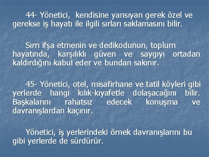 44 - Yönetici, kendisine yansıyan gerek özel ve gerekse iş hayatı ile ilgili sırları 44 - Yönetici, kendisine yansıyan gerek özel ve gerekse iş hayatı ile ilgili sırları