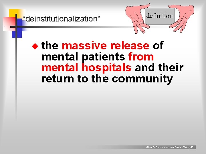 “deinstitutionalization” definition u the massive release of mental patients from mental hospitals and their