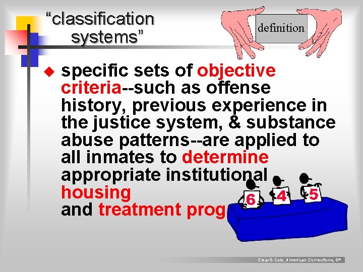 “classification systems” u definition specific sets of objective criteria--such as offense history, previous experience