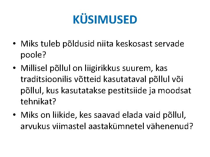 KÜSIMUSED • Miks tuleb põldusid niita keskosast servade poole? • Millisel põllul on liigirikkus